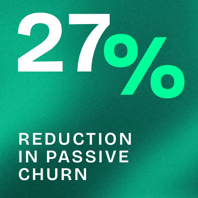 Clearer communication, stronger retention: 27% drop in passive churn